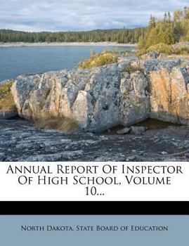 Paperback Annual Report of Inspector of High School, Volume 10... Book