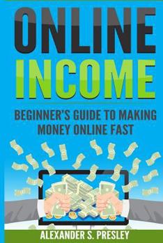 Paperback Online Income: Beginner's Guide to Making Money Online Fast (Amazon, Ebay, Web Design, Shopify, Strategies) Book