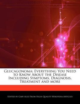 Paperback Glucagonoma: Everything You Need to Know about the Disease Including Symptoms, Diagnosis, Treatment and More Book