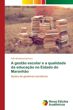 Paperback A gestão escolar e a qualidade da educação no Estado do Maranhão [Portuguese] Book