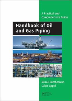Hardcover Handbook of Oil and Gas Piping: A Practical and Comprehensive Guide Book