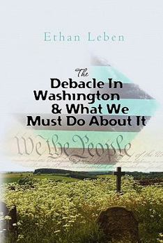 Paperback The Debacle In Washington & What We Must Do About It Book