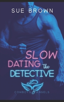 Paperback Slow Dating the Detective: (Cowboys and Angels #3) Book