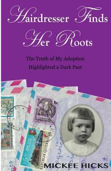 Paperback Hairdresser Finds Her Roots: The Truth of My Adoption Highlighted a Dark Past Book