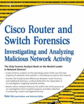 Paperback Cisco Router and Switch Forensics: Investigating and Analyzing Malicious Network Activity Book