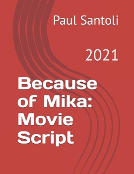 Paperback Because of Mika: Movie Script: 2021 Book