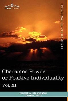 Personal Power Books (in 12 Volumes), Vol. XI: Character Power or Positive Individuality - Book #11 of the Personal Power series