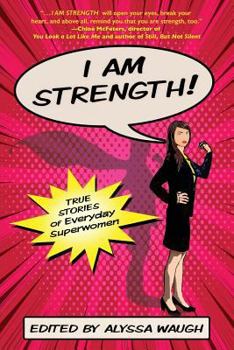 Paperback I Am Strength: True Stories of Everyday Superwomen Book