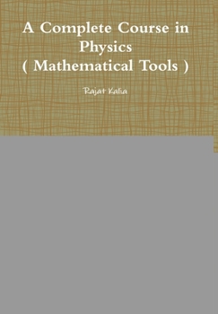 Hardcover A Complete Course in Physics ( Mathematical Tools ) Book