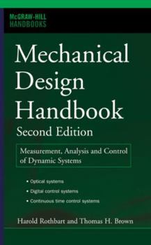 Hardcover Mechanical Design Handbook, Second Edition: Measurement, Analysis and Control of Dynamic Systems Book