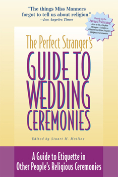 Paperback The Perfect Stranger's Guide to Wedding Ceremonies: A Guide to Etiquette in Other People's Religious Ceremonies Book