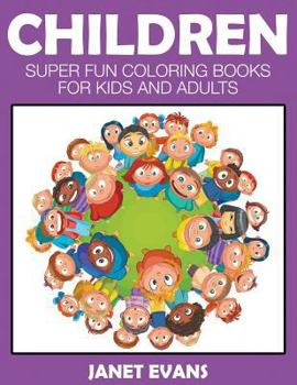Paperback Children: Super Fun Coloring Books For Kids And Adults Book