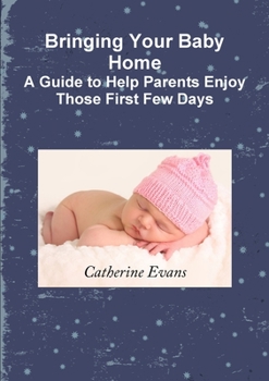 Paperback Bringing Your Baby Home A Guide to Help Parents Enjoy Those First Few Days Book