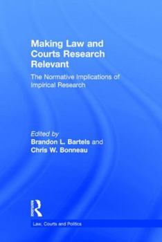 Hardcover Making Law and Courts Research Relevant: The Normative Implications of Empirical Research Book