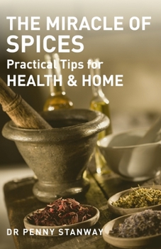 Paperback The Miracle of Spices: Practical Tips for Health & Home Book