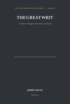 The Great Writ:: A Nation's Struggle with Liberty and Power