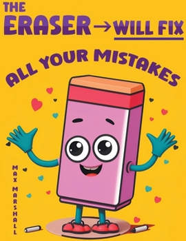 The Eraser Will Fix All Your Mistakes B0CN2WNL69 Book Cover