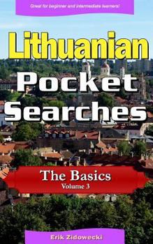 Paperback Lithuanian Pocket Searches - The Basics - Volume 3: A Set of Word Search Puzzles to Aid Your Language Learning [Lithuanian] Book