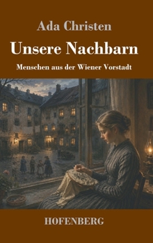 Unsere Nachbarn: Menschen aus der Wiener Vorstadt (German Edition)