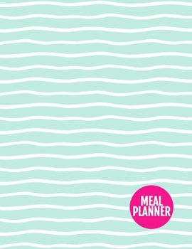 Meal Planner: Simple 52 Weeks Pages for Tracking and Planning your Meals, Grocery Shopping List, Food Planner Prep Book | Large 8.5 x 11 Inch | 110 Pages  - Cover Design BR 000239