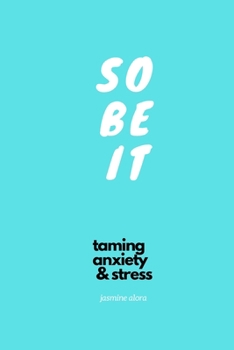 Paperback So Be It: Taming Anxiety & Stress Book