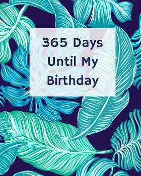 Paperback 365 Days Until My Birthday: Blank Pages Planner, Lined Notebook, Journal, Diary, Page a Day (365 Pages), Gift Idea, Book Size 8"x10" Book
