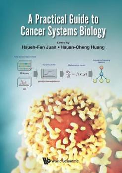 Hardcover A Practical Guide to Cancer Systems Biology Book