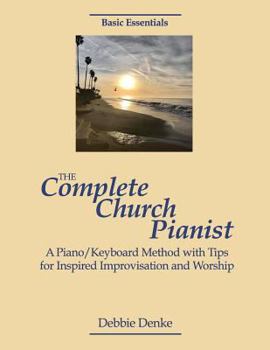 Paperback The Complete Church Pianist: A Piano/Keyboard Method with Tips for Inspired Improvisation and Worship Book