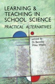 Paperback Learning and Teaching in School Sciences: Practical Alternatives Book