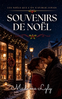 SOUVENIRS DE NOËL: Un roman cosy, tendre et bouleversant sur les secondes chances, les souvenirs de famille et la magie des maisons qui se rallument à ... QUE L’ON N’OUBLIE JAMAIS) (French Edition)