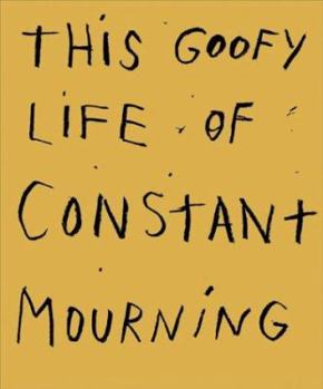 Hardcover Jim Dine: This Goofy Life of Constant Mourning Book