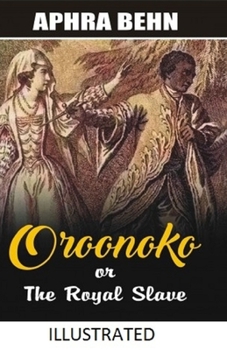 Paperback Oroonoko: or, the Royal Slave Illustrated Book