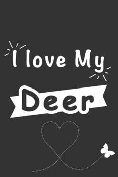 A love My Deer: Blank Lined Journal , (122 Page, 6 x 9 inch) Soft Cover, Matte Finish