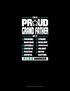 I'm A Proud Grand Father Of A Freaking Awesome, Loveable, Cheerful, Positive, Hopeful, Strong, Resilient, Courageous, Valiant, Never-Quitting PCOS Warrior: Genkouyoushi Notebook