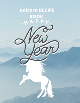 recipe book gift unicorn:happy new year: Unicorn Journal and recipe book  gift : Journal and recipe book  for Girls - Composition Size (8.5"x11") With ... for Journal, Doodling, Sketching and Notes