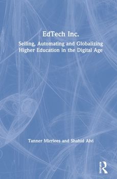 Hardcover EdTech Inc.: Selling, Automating and Globalizing Higher Education in the Digital Age Book