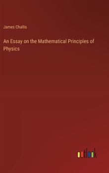 An Essay on the Mathematical Principles of Physics