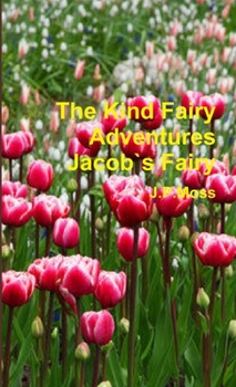 Paperback The Kind Fairy Adventures. Jacobs Fairy Book