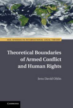 Theoretical Boundaries of Armed Conflict and Human Rights - Book  of the ASIL Studies in International Legal Theory