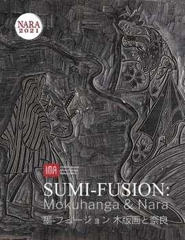 Paperback 2021 International Mokuhanga Conference: Sumi-Fusion: Mokuhanga & Nara Book