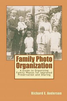 Paperback Family Photo Organization: A Guide to Organizing Family Photos for Improved Preservation and Sharing Book