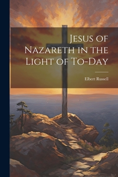 Paperback Jesus of Nazareth in the Light of To-day Book