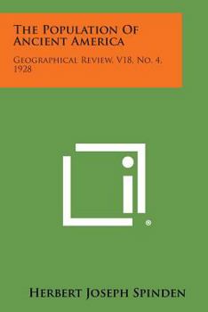 Paperback The Population of Ancient America: Geographical Review, V18, No. 4, 1928 Book