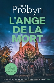L'Ange de la Mort: Un Thriller Policier Britannique (Les enquêtes du Sergent Détective Tomek Bowen) (French Edition)