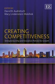 Hardcover Creating Competitiveness: Entrepreneurship and Innovation Policies for Growth Book