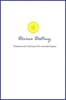 Paperback Divine Destiny: Prophecies and Teachings of the Ascended Masters Book