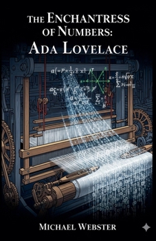 The Enchantress of Numbers: Ada Lovelace