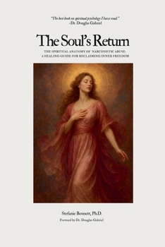 Paperback The Soul's Return: The Spiritual Anatomy of Narcissistic Abuse A Healing Guide to Reclaiming Inner Freedom Book