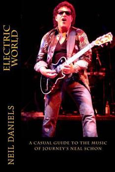 Paperback Electric World - A Casual Guide To The Music Of Journey's Neal Schon Book