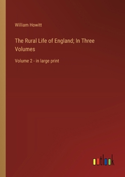 Paperback The Rural Life of England; In Three Volumes: Volume 2 - in large print Book